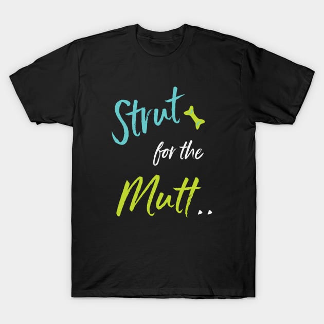 Funny Dog Walker Strut for the Mutt T-Shirt by whyitsme